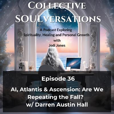 AI, Atlantis & Ascension: Are We Repeating the Fall? w/ Darren Austin Hall