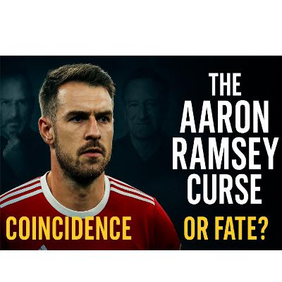 The Aaron Ramsey Curse: Shocking Celebrity Deaths Linked to Football Goals | Podcast