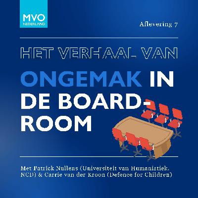 S05E07 Het verhaal van ongemak in de boardroom met Patrick Nullens en Carrie van der Kroon