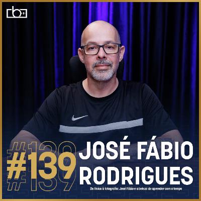 EP#139 Da física à fotografia: José Fábio e a beleza de aprender com o tempo | Estúdios Brownie