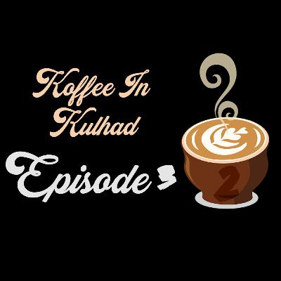 Koffee in Kulhad - Season2 Ep03 | How and Where to Start Anime | Farmers Protest or Riots? | FAU-G