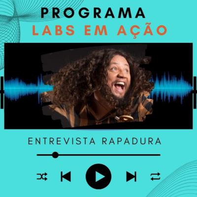 LABS EM AÇÃO #1 - ENTREVISTA RAPADURA LABS EM AÇÃO #1 - ENTREVISTA RAPADURA