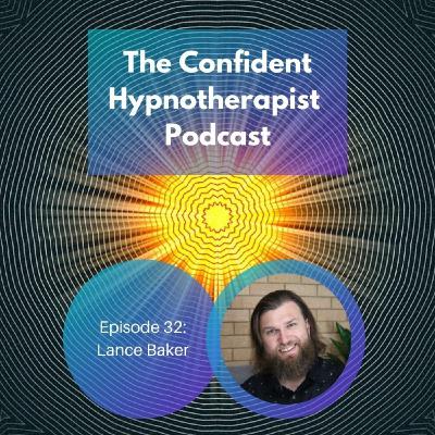 Episode 32: The Confident Hypnotherapist - Episode 32 - Lance Baker