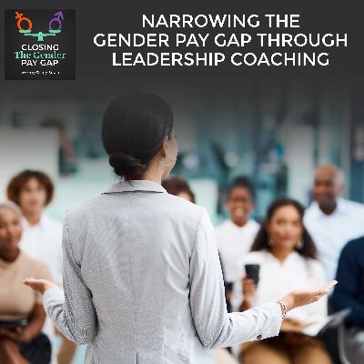 Narrowing The Gender Pay Gap Through Leadership Coaching