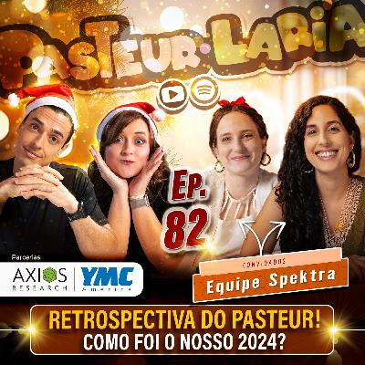 RETROSPECTIVA DO PASTEUR - COMO FOI NOSSO 2024 - EP 82