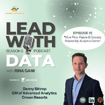 Episode 15 - How Flow, Failure & Curiosity Shaped My Analytics Career with Danny Sittrop