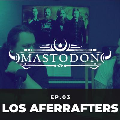 EP.03 - Mastodon