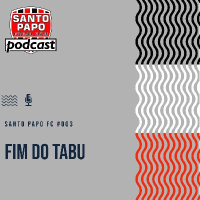 Santo Papo Futebol Clube #003 - Fim do tabu