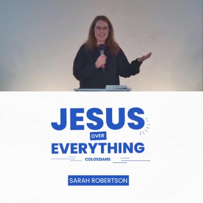 Jesus Over Everything - Catalyst Online Church Service - Sarah Robertson