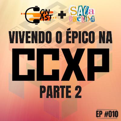 #010 - Vivendo o Épico na CCXP - Parte 2 (ConCast + SalaPrecisa) #010 - Vivendo o Épico na CCXP - Parte 2 (ConCast + SalaPrecisa)