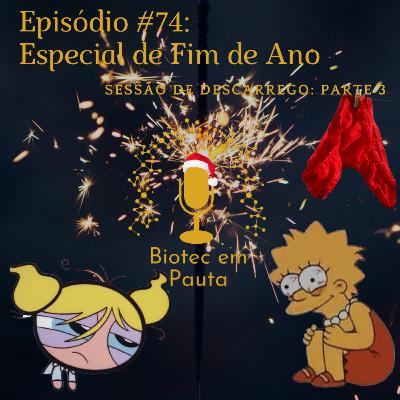 Episódio #74 - Especial de Fim de Ano (Sessão de Descarrego: Parte 3)