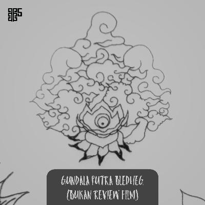 Gundala Putra Bledheg (Bukan Review Film)