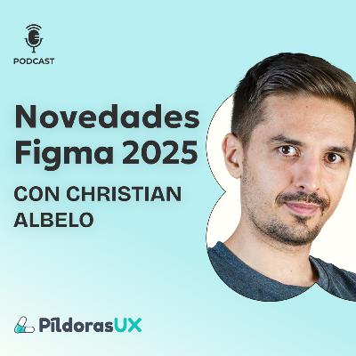 #186 Novedades Figma 2025 con Christian Albelo #186 Novedades Figma 2025 con Christian Albelo