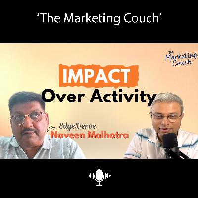 B2B Marketing Secrets That Drive REAL Impact | Naveen Malhotra | The Marketing Couch | Ep 20 B2B Marketing Secrets That Drive REAL Impact | Naveen Malhotra | The Marketing Couch | Ep 20