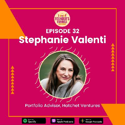 Episode 32: 3 Things Founder's Get Wrong Going From $1M to $10M with Stephanie Valenti (Portfolio Advisor at Hatchet Ventures)
