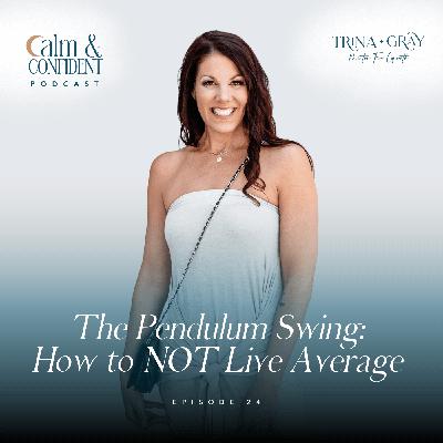 24. The Pendulum Swing: How to NOT Live Average