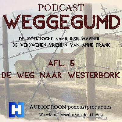 Afl 5 Weggegumd | De weg naar Westerbork