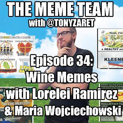The Meme Team Episode 34: Wine Memes with Lorelei Ramirez & Maria Wojciechowski