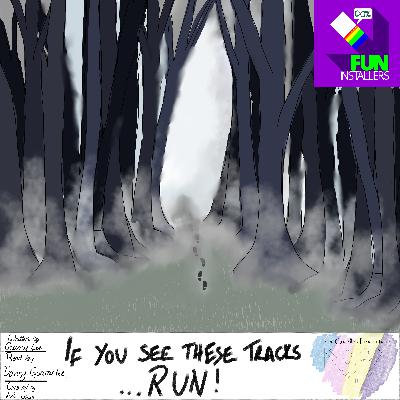 If You See These Tracks... RUN!