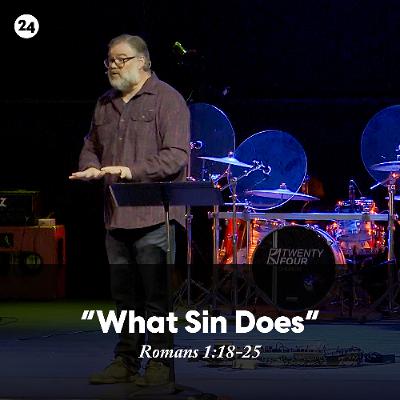 What Sin Does | Romans 1:18-25 | Ben Adkison