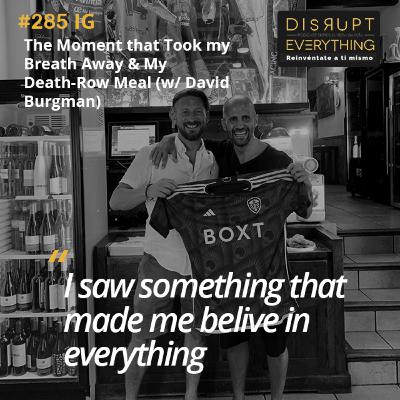The Most Breathtaking Moment of My Life & My Death-Row Meal | The Great Victory Ep. 19 (with David Burgman) – Podcast #285