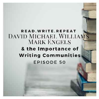 David Michael Williams, Mark Engels, & the Importance of Writing Communities-Ep.50