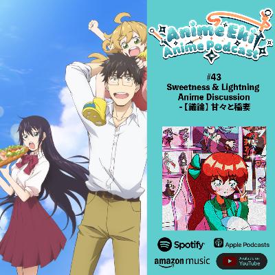 Anime Eki #43: Sweetness & Lightning Anime Discussion - 【議論】 甘々と稲妻 Anime Eki #43: Sweetness & Lightning Anime Discussion - 【議論】 甘々と稲妻