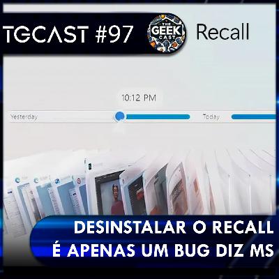 The Geek Cast #97 Microsoft permite remover o Recall, mas descobrimos que era só um bug #TGCast The Geek Cast #97 Microsoft permite remover o Recall, mas descobrimos que era só um bug #TGCast