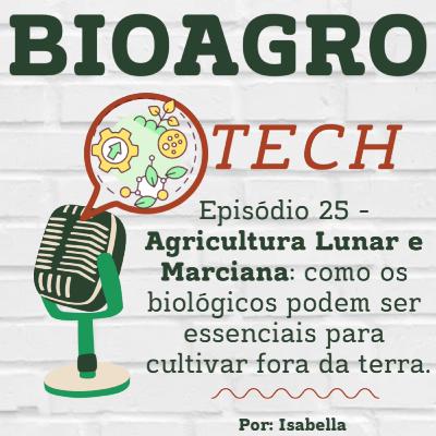 Episódio 25 - Agricultura Lunar e Marciana: como os biológicos podem ser essenciais fora da terra Episódio 25 - Agricultura Lunar e Marciana: como os biológicos podem ser essenciais fora da terra