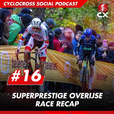 Cyclocross Superprestige Overijse | Cyclocross Social Podcast #16 Cyclocross Superprestige Overijse | Cyclocross Social Podcast #16