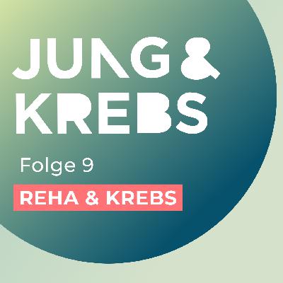 9. Reha & Krebs: Wie finde ich die richtige Einrichtung und auf was sollten junge Betroffene achten?