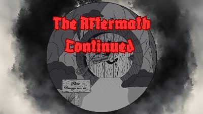 The Bereft Isles Episode 5: The Aftermath Continued