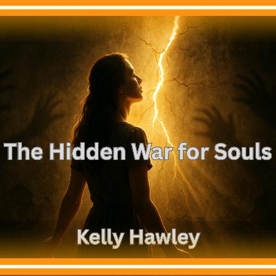 The Hidden War for Souls┃Kelly Hawley of Warrior Bride Ministries on Ritual Abuse & Deliverance