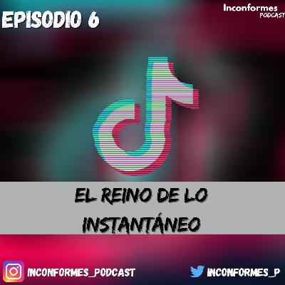 Episodio 6: "El reino de lo instantáneo"