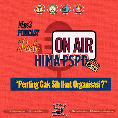 #Eps3 - "Penting Gak Sih Ikut Organisasi ?"