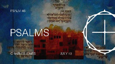 Psalms (Summer 2025) - Psalm 46