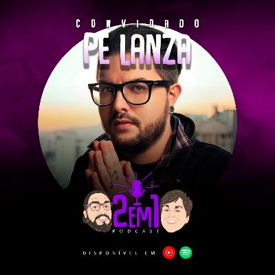 PE LANZA - 2em1 Podcast #023