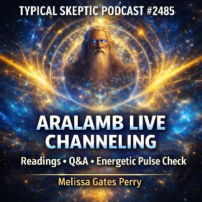 LIVE Channeling Aralamb — Readings • Q&A • Energetic Pulse Check - Melissa Gates Perry - TSP # 2485