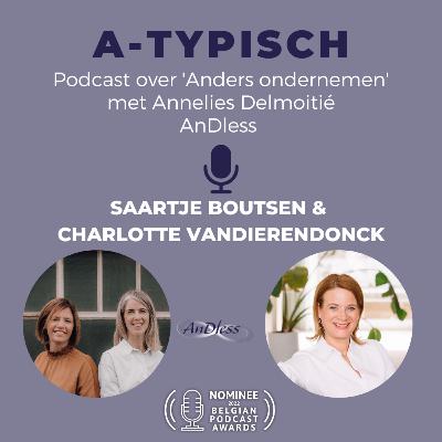 Afl. 93 A-typisch ondernemen: Saartje Boutsen & Charlotte Vandierendonck