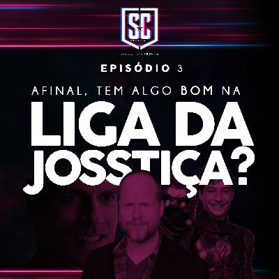 SNYDERCAST EP #3 - Afinal, tem algo bom na Liga da "Joss"tiça? (Liga da Justiça 2017)