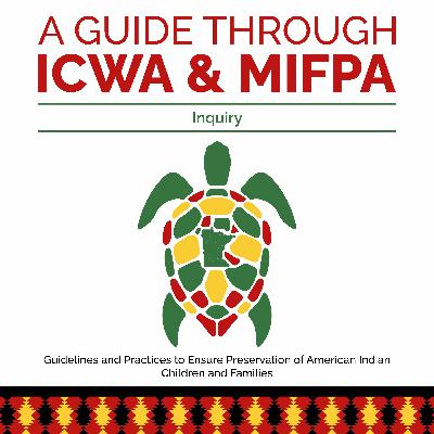 A Guide Through ICWA & MIFPA Episode 1: Inquiry A Guide Through ICWA & MIFPA Episode 1: Inquiry