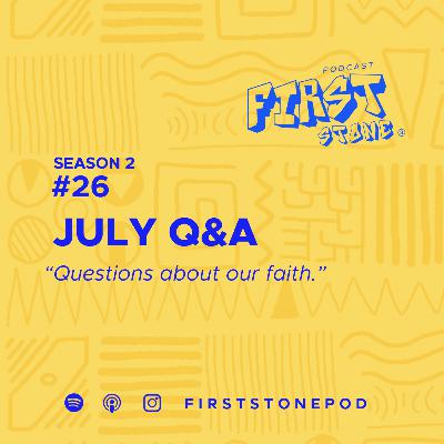 45. July Q&A 45. July Q&A