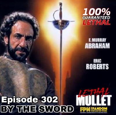 Lethal Mullet Episode 302 By The Sword