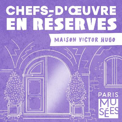 Les souvenirs de la Maison Victor Hugo