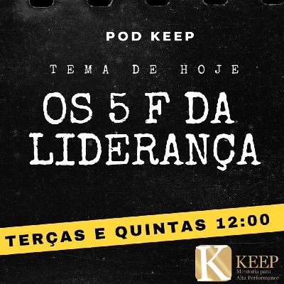 Episódio 4: Os 5 F da Liderança Episódio 4: Os 5 F da Liderança