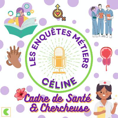 Céline, Cadre de Santé et Chercheuse Céline, Cadre de Santé et Chercheuse