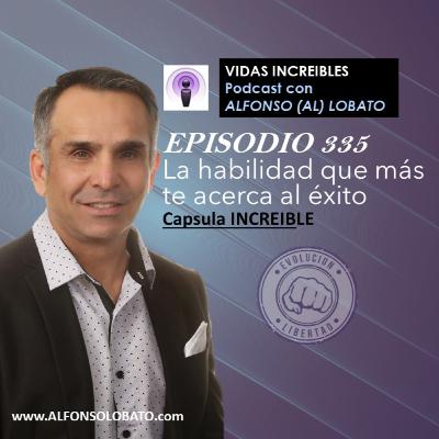 EP 335 LA HABILIDAD DEL EXITO - Capsula INCREIBLE