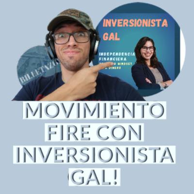 MOVIMIENTO FIRE CON INVERSIONISTA GAL! | Billetazos Podcast