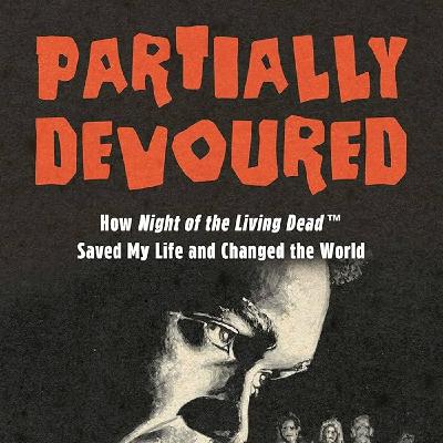 Castle Talk: Daniel Kraus, author of the new book PARTIALLY DEVOURED: How Night of the Living Dead Saved My Life and Changed the World
