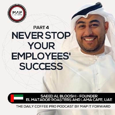 EP 1489 Saeed Al Blooshi - Owners and Staff in the UAE - The Daily Coffee Pro Podcast by Map It Forward with Lee Safar
